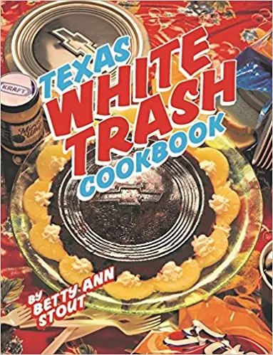 Texas White Trash Cookbook 1