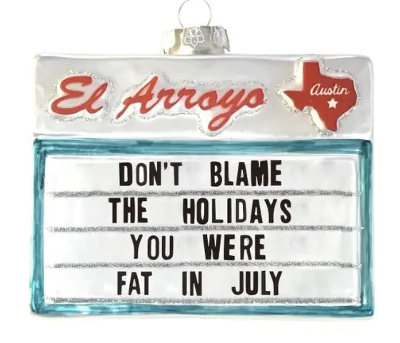 El Arroyo - Fat In July Ornament 1
